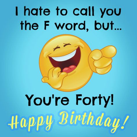 I hate to call you the F word, but... you're forty! Happy Birthday! 40 Birthday Funny Quotes, Happy Birthday 40 Funny Men, Happy 40th Birthday Funny Men, Happy Birthday 40 Funny, Happy 40th Birthday Messages, Funny 40th Birthday Wishes, Funny 40th Birthday Quotes, 40th Birthday Messages, England Lions