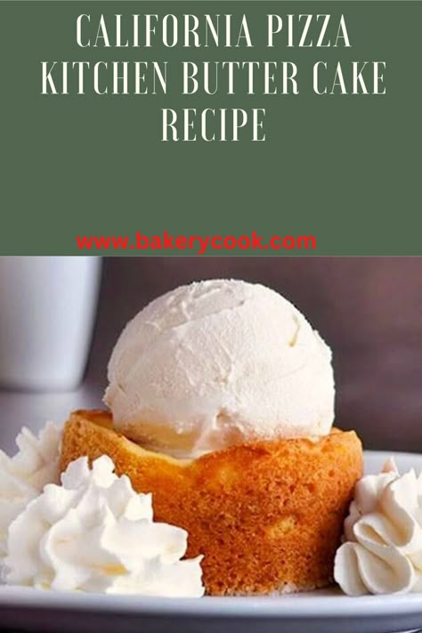 California Pizza Kitchen Butter Cake Copycat, Butter Cake California Pizza Kitchen, Lazy Dog Butter Cake Recipe, Sol Agave Butter Cake Recipe, California Pizza Kitchen Butter Cake, California Pizza Kitchen Recipes, Buttercake Dessert, Cpk Butter Cake Recipe, Warm Butter Cake Recipe