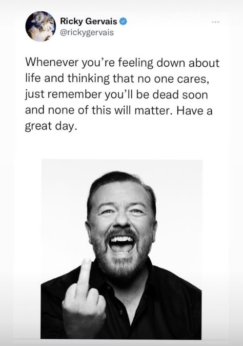 Ricky Gervais Quotes Funny, Ricky Gervais Quotes, Richard Dawkins Quote, Rick Grimes Memes, Ricky Gervais, Funny Spiritual Memes Truths, Unique Words Definitions, Funny Inspirational Quotes, Feel Good Quotes