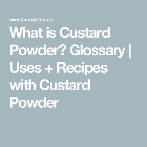 What is Custard Powder? Glossary | Uses + Recipes with Custard Powder Recipes With Custard, Apple Custard, Thai Mango, Custard Sauce, Eggless Desserts, Custard Powder, Bread And Butter Pudding, Breakfast Salad, Thai Cooking