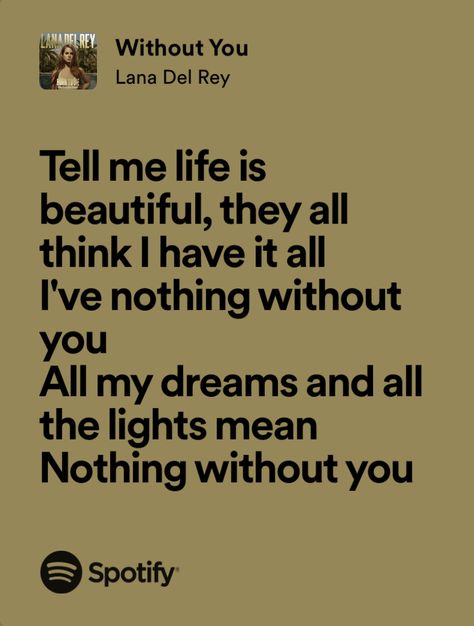 La Who Am I To Love You Lana Del Rey, Lana Del Rey Romantic Lyrics, Lana Del Rey Writing, Without You Lana Del Rey, Lana Del Rey Love Quotes, I Love You In Lana Del Rey Lyrics, Without You Quotes, Lana Lyrics, Therapy Music