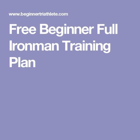 Free Beginner Full Ironman Training Plan Iron Man Training Plan, Ironman Training Plan, Half Ironman Training Plan, Ultramarathon Training, Half Ironman Training, Triathlon Training Program, Triathlon Inspiration, Ironman Triathlon Training, Triathlon Training Plan