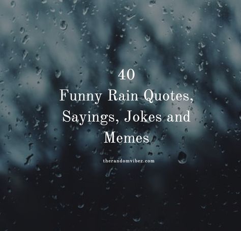 Looking for some cute and funny rainy day quotes for the monsoons? We’ve rounded up 40 best rain quotes, sayings, (with images, pictures and memes) for you to share with friends and family.   #funnyrainquotes funnyrainydayquotes funnyrainqsayings #funnyquotesaboutrain #funnycaptionsforrain #funnyrain #cuterainquotes #cuterainimages #funnyrainpictures Rainy Weather Quotes Funny Hilarious, Raining Funny Humor Rainy Days, Friday Rainy Day Quotes, Rain Jokes Hilarious, Rain Days Quotes, Funny Rainy Day Pictures, Raining Again Humor, Rainy Days Quotes Funny, Rainy Day Memes Humor