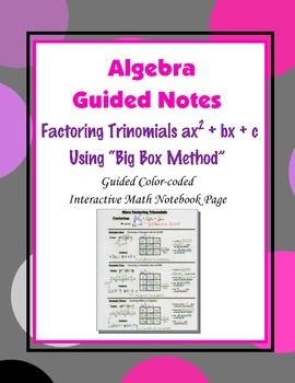 This is a guided, color-coded notebook page for the interactive math notebook introducing polynomials.  Includes notes on factoring trinomials in the form of ax^2 + bx +c. This is the 2nd edition to the "Big Box Method" for factoring trinomials.  In this set of guided notes, there are color-coded steps for factoring trinomials when a is negative and for factoring out the  GCMF and then using the "Big Box".Blackline master and color-coded answer key included.** My Interactive Note Pages inclu... Factoring Trinomials, Interactive Notes, Algebra Activities, Math Notebook, Math Interactive Notebook, Guided Notes, Teacher Store, Educational Resources, Teacher Pay Teachers