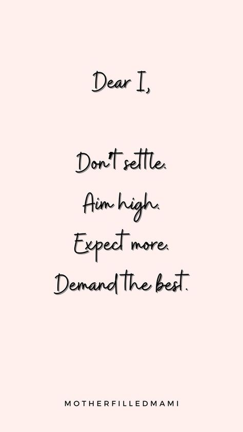 Dear I, don't settle for the things you don't really want. Aim higher and expect more from yourself. Demnad the best things in life. You deserve it. #dailypositivity #dailymotivation #motivationalquotes #inspirational #quotes #positivemindset #deari #positiveaffirmations #dailyaffirmation #affirmations Expect Too Much Quotes, Dont Expect Too Much Quotes, Don't Settle For Less Quotes, I Deserve Good Things, I Deserve The Best, Dont Expect Too Much, Don't Settle For Less, Aim High, Best Things In Life