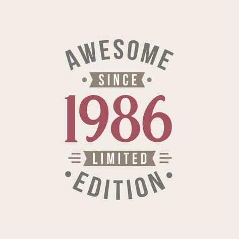 Awesome since 1986 Limited Edition. 1986 Awesome since Retro Birthday Retro Birthday, Wedding People, Logo Banners, Cityscape Photos, Heart With Arrow, Marketing Design, Custom Illustration, Custom Branding, Text Effects