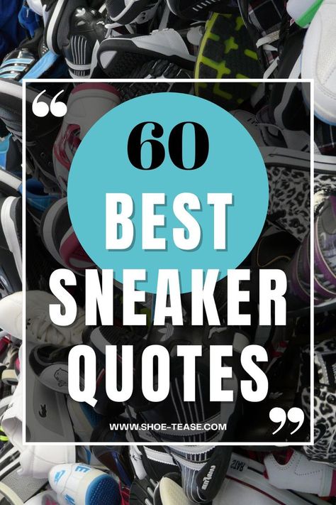 Collage with text reading 60 best sneaker quotes www.shoe-tease.com over an image of a pile of sneakers. Quotes About Shoes Inspirational, Shoe Aesthetic Pictures, Shoe Quotes Funny, Sneakerhead Quotes, Aesthetic Pictures Quotes, Pink Jordans 4s, Jordans 4s, Business Sneakers, Sneaker Quotes