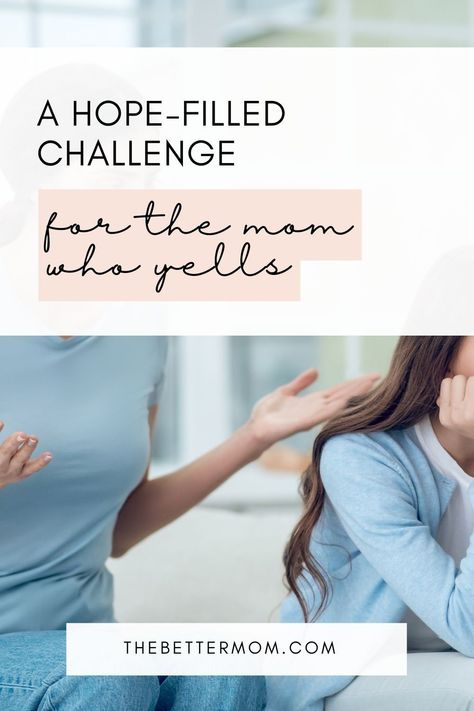 A Hope-Filled Challenge For The Mom Who Yells — The Better Mom No Yelling Challenge, No Yelling Parenting Challenge, Pent Up Anger, Mom Devotional, Parenting Challenge, Mom Prayers, Better Mom, There Is Hope, Daily Challenges