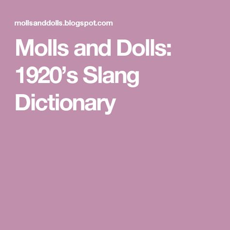 Molls and Dolls: 1920’s Slang Dictionary 1920s Slang, Speakeasy Party, Writing Time, Roaring 20s Party, 1920s Party, Fundraising Gala, Slang Words, Through The Decades, Stone Garden