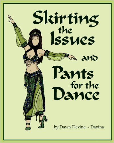 Skirting the Issues and Pants for the Dance: Dawn Devine, Barry Brown: 9780615566252: Amazon.com: Books Bra Diy, Dance Books, Dance Attire, Drape Pants, Female Dancers, How To Make Skirt, Belly Dancer, Belly Dance Costume, Belly Dance Costumes