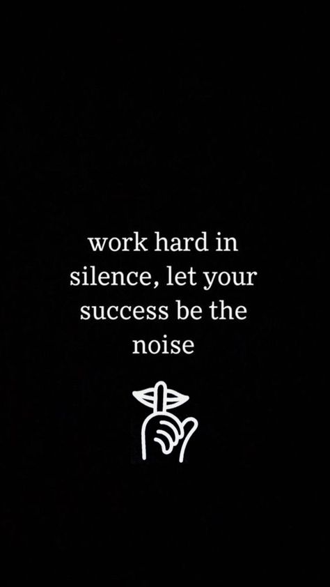 Work hard in silence. Let your success be the noise Work Hard In Silence, Work Hard, Let It Be, Quotes, Black