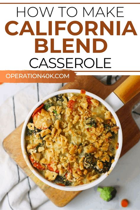 Meal Planning with California Blend Casserole - Operation $40K Baked California Blend Veggies, California Mix Casserole, California Veggie Casserole, California Mix Vegetables Recipes, California Vegetable Casserole, California Vegetable Blend Recipes, Cheesy California Blend Casserole, California Blend Casserole, California Mixed Vegetable Recipes