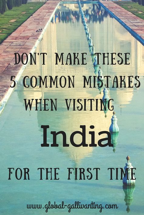 Don't Make These 5 Common Mistakes When Visiting India for the First Time First Time, The First, India, Travel