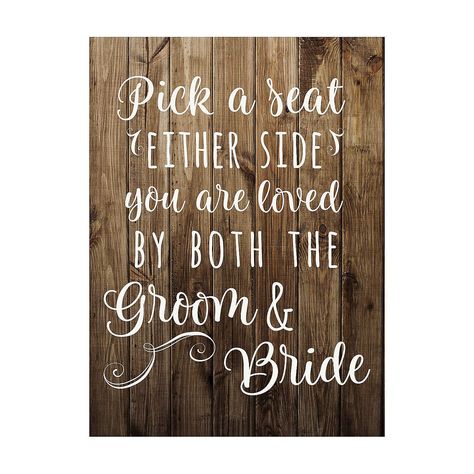 PRICES MAY VARY. Pick a seat, not a side wedding sign. If you're planning a rustic-style wedding add this sign to your ceremony supplies. Place it on an easel as guests walk into your ceremony space so they know they can sit wherever they like. Sign reads: "Pick a seat either side you are loved by both the groom & bride" Material: The sign is made of Cardboard. It has a faux-wood grain design background. Size: 17" x 23" Cardboard sign is only printed on one sign. If you're planning a rustic-styl Rustic Wedding Seating, Rustic Style Wedding, Rustic Wedding Ceremony, Pick A Seat, Wedding Ceremony Signs, Grain Design, Rustic Wedding Signs, Ceremony Signs, Farmhouse Wedding