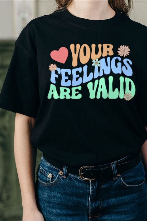 Your Feelings Are Valid Shirt Mental Health T Shirt Design, Mental Health Shirts, Psychology Shirts, Your Feelings Are Valid, Awesome Shirt Designs, Counselor Shirt, Mental Health T Shirts, Awareness Tshirts, Sassy Shirts