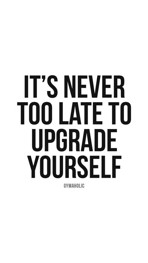 It’s never too late to upgrade yourself - Gymaholic Macbook Wallpaper High Quality Motivation, Businessman Aesthetic, Mental Strong, Never Too Late Quotes, Upgrade Yourself, Workout Quote, Too Late Quotes, It's Never Too Late, Fitness App