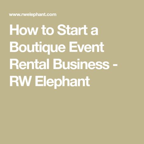 Wedding Rental Business, Start A Boutique, Party Rental Business, Event Rental Business, Party Rentals Business, Wedding Rental, Wedding Rentals Decor, Event Planning Checklist, Wedding Planning Business