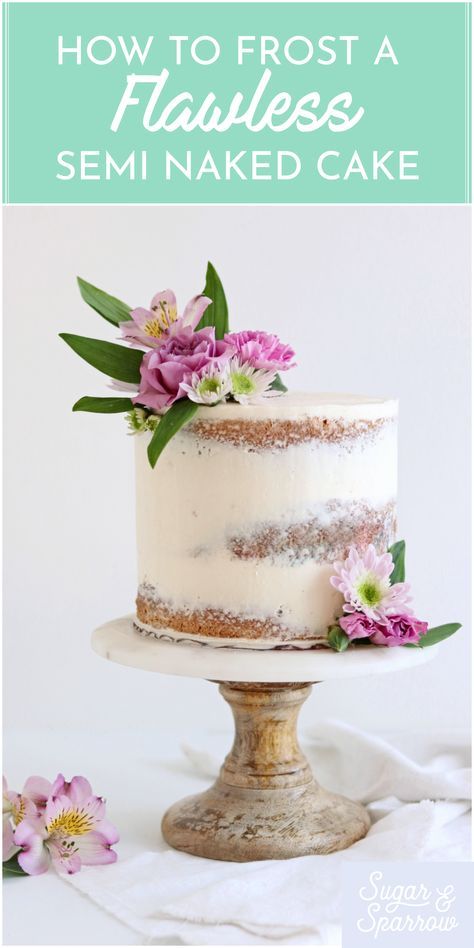 Tips for creating a perfect semi-naked buttercream finish + decorating to perfection | Sugar & Sparrow #tips #cakedecorating #blog #seminakedcake #cakeideas Semi Naked Cake, Cake With Flowers, Gateaux Cake, Buttercream Recipe, Rustic Cake, Childrens Birthday Cakes, Cake Icing