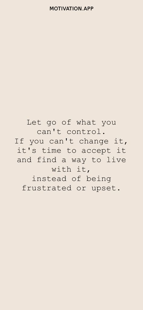 Its Out Of My Control Quotes, Make Peace With The Things You Can’t Change, Being Let Go From Job Quotes, Accepting What You Cant Change, Quotes About Being Frustrated, What You Can’t Control Quotes, Don’t Let Someone Make You Feel Less, Time To Change Wallpaper, Focus On What You Can Control Quotes Wallpaper