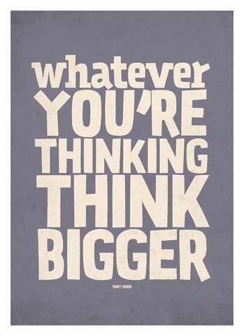 Whatever you're thinking, think bigger!  #poster  #quote  Think Big Think Bigger, Life Is Beautiful Quotes, Motivational Quote Posters, Think Big, Hilarious Funny, Tony Robbins, Entrepreneur Quotes, Quote Posters, Business Quotes