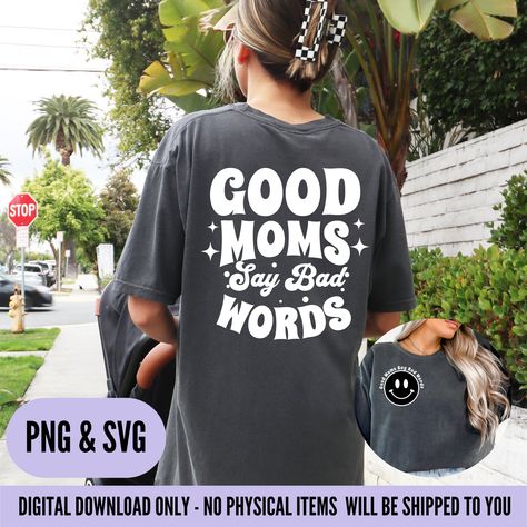 Good Moms Say Bad Words, Bad Words, Word Shirts, Funny Svg, Design Store, Png Image, Stationery Design, New Day, Svg File