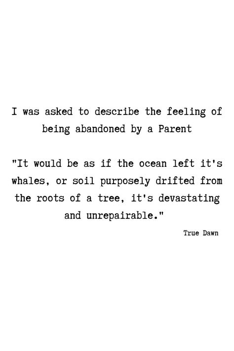 Healing From Abandonment Quotes, Feel Abandoned Quotes, Abandon Quotes Feeling, Quotes About Abandonment Parents, Abandoned By Parents Quotes, Abandoned Parents Quotes, Abandoned Father Quotes, Terrible Parents Quotes, Alzeihmer Quotes