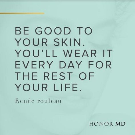 "Be good to your skin. You'll wear it every day for the rest of your life." - Renee Rouleau  #HonorYourSkin #HonorMD #skincare #skin #beauty #beautiful #quote #qotd Esthetics Business, Skins Quotes, Men Skin Care Routine, Skincare Quotes, Luminous Skin, Beautiful Quote, Self Confidence Tips, Confidence Tips, Oily Skin Care