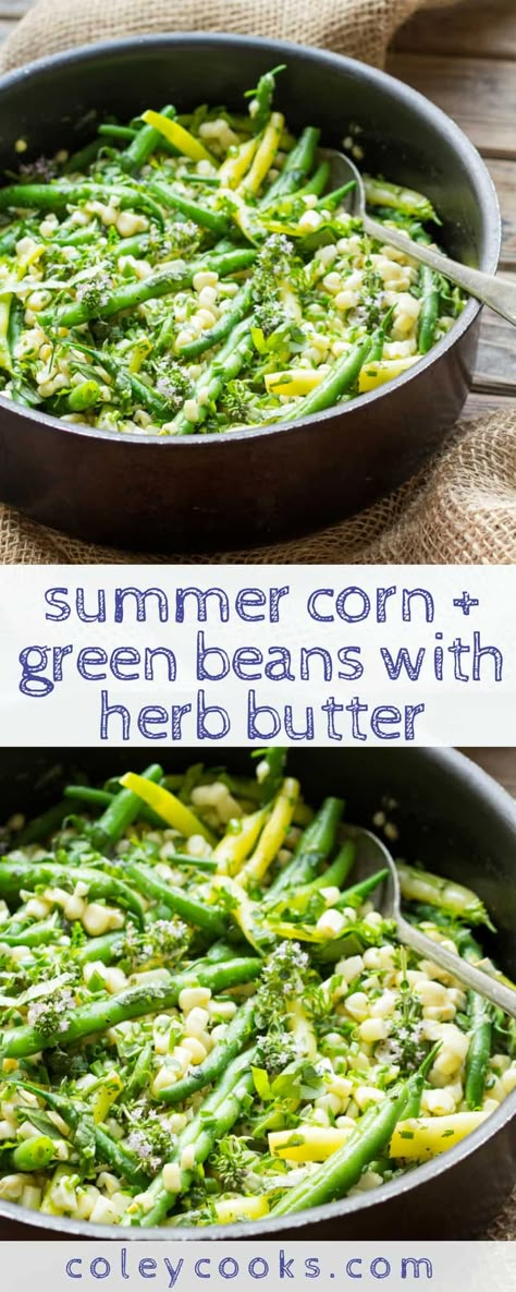 Summer Corn + Green Beans with Herb Butter | Coley Cooks Summer Green Beans, Grilling Side Dishes Summer, Summer Turkey Dinner Sides, Vegan Summer Side Dishes, Grilled Summer Vegetables, Garden Green Beans Recipe, Easy Summer Vegetarian Recipes, Summer Dinner Ideas Vegetarian, Summer Green Bean Recipes