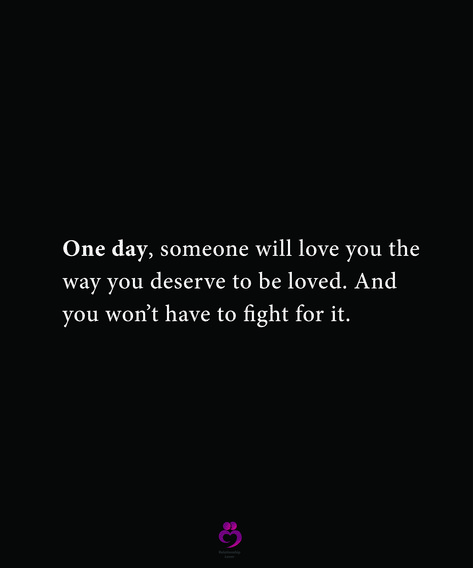 One day, someone will love you the
way you deserve to be loved. And
you won’t have to fight for it. 
#relationshipquotes #womenquotes One Day I Will Be Loved Quotes, Wait For The Love You Deserve, Deserve Someone Better Quotes, We All Want To Be Loved Quotes, May We Find The Love That We Deserve, All I Want Is To Be Loved Quotes, Quotes About Being Loved Right, Be The Love You Want To Receive, To Be Treated Well Without Asking