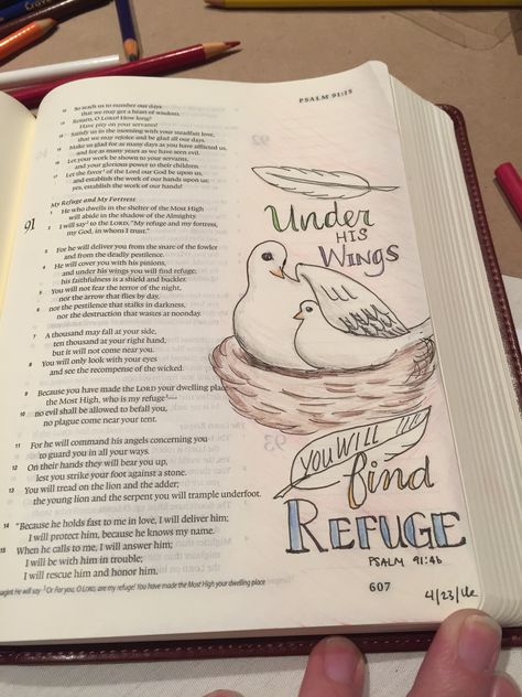 Bible Journaling -Psalm 91:4b, Under his wings you will find refuge. Colored pencil and Micron pen. Psalm 91 Bible Journaling, Doodle Journaling, Psalm 129, Bible Lettering, Bible Doodles, Scripture Doodle, Psalm 91 4, Christian Journal, Inspire Bible