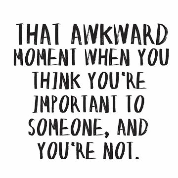 Have had 4 ppl the last 6 months alone say the worst things imaginable to a person, to me.. And make it known that I'm not worth a fight, and that I'm not as important as I thought. I would have taken a bullet for each of them. That Awkward Moment, Awkward Moments, E Card, The Words, Great Quotes, True Quotes, Words Quotes, Favorite Quotes, Wise Words