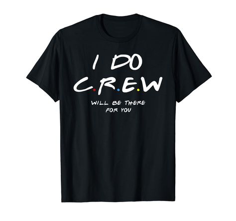 PRICES MAY VARY. I Do Crew We'll Be There For You Bride And Bridesmaid T-Shirt bachelorette party, bridal tee, organize the best bachelor with your friends! Lightweight, Classic fit, Double-needle sleeve and bottom hem Party Gifts For Women, Bridal Party Getting Ready, Bridesmaid Tshirts, I Do Crew, Party T Shirts, Bachelorette Tshirts, Bridal Shirts, Bachelorette Party Bride, Bachelorette Party Themes