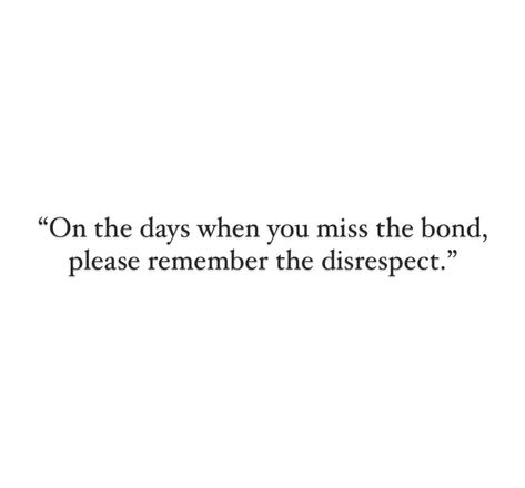 Not Taking Disrespect Quotes, Feeling Disrespected Quotes, Remember The Disrespect, Disrespect Quotes, The Disrespect, Be Quotes, Bond Quotes, Poetry Prompts, Meant To Be Quotes