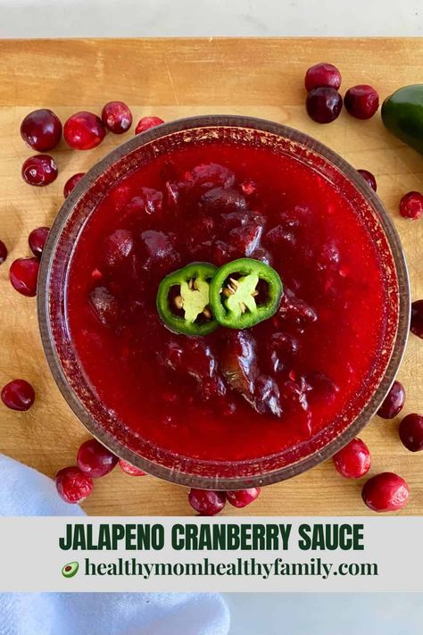 Jalapeno Cranberry Sauce - Healthy Mom Healthy Family Cranberry Jalapeño Sauce, Cranberry Jalapeño Relish, Jalapeño Cranberry Sauce, Cranberry Jalapeno Sauce, Spicy Cranberry Sauce, Maple Cranberry Sauce, Jalapeno Relish, Canned Cranberries, Cranberry Jelly