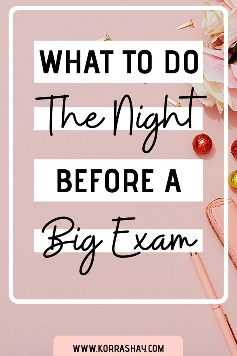 What to do the night before a big exam! Tips for things to do the night before a big exam. How to get yourself ready for an exam the night before. Tips and tricks for acing exams. Exam advice you need to know before taking your next exam! #exam #testing #testprep #study #school Things To Do Before An Exam, What To Do Before An Exam, Before Exam Tips, Day Before Exam Tips, How To Revise The Night Before, Night Before Exam Tips, How To Study The Day Before Exam, How To Study In One Night, What To Do The Night Before An Exam