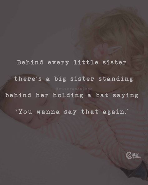 150+ Funny & Loving Best Sister Quotes You Need to Express Your Love Big Sister Protective Quotes, Being A Big Sister Quotes, Baby Sister Quotes, Best Sister Quotes, Good Sister Quotes, Little Sister Quotes, Die Quotes, Big Sister Quotes, Sister Quotes Funny