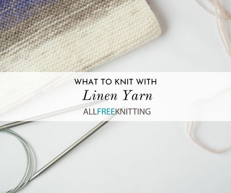 Knitting with linen yarn and linen blends is the best way to create some beautiful, durable pieces. Check out some of our ideas for linen yarn! Linen Yarn Knitting Patterns, What To Knit, Candlewicking Embroidery, Novelty Yarn, Scarf Yarn, Knitting Instructions, Sock Knitting Patterns, Linen Yarn, Free Socks