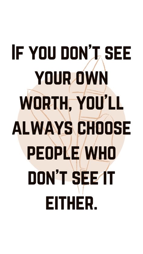 Never Doubt Your Worth, Always Choose Yourself Quotes, Always Know Your Worth Quotes, Know Your Worth Quotes Relationships, Know Your Worth Quotes Woman, Quotes About Knowing Your Worth, Knowing Your Worth Quotes, Know Your Worth Tattoo, Always Choose Yourself