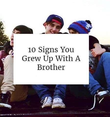 10 Signs You Grew Up With A Brother Growing Up With Brothers, Brother Eww What's That, Older Brother, Overprotective Brother, H Brothers, Funny Brother Memes Sibling, Brother And Sister Memes, Annoying Brother Memes, Brother And Sister Memes Hilarious