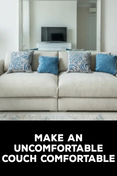 How to Make an Uncomfortable Couch Comfortable Make Couch More Comfortable, How To Make Couch More Comfortable, How To Make Sofa, Couch Makeover, Cozy Throw Pillows, Sofa Ideas, Comfortable Couch, Cozy Couch, Pull Out Sofa