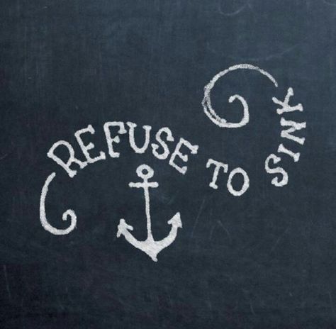 Refuse to sink. I Refuse To Sink, Refuse To Sink, Hand Lettering Inspiration, Handwritten Letters, Best Self, Letters And Numbers, Tattoo Drawings, Cute Quotes, Gods Love