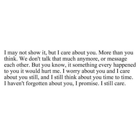 Still care about you Care About You Quotes, About You Quotes, Thinking Of You Quotes, You Dont Love Me, Dont Love Me, Honest Truth, Always Thinking Of You, Love Stuff, We Dont Talk