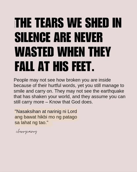 An Open Letter to Someone Who Has No Choice But to Cry Silently in Prayer To you, whose tears fall in secret, whose prayers are whispered quietly, and crying deeply in silence because of pain. Know that you are not alone. It might feel like you're carrying the weight of the world, and the only relief you find is in your quiet, vulnerable moments with God. In those moments, your pain and struggles are heard, even if no one else notices or understands. People may not see how broken you are ... God Notices Every Tear, No One Knows Your Struggle, I Quotes, Weight Of The World, We Shed, No One Understands, Open Letter, Understanding Yourself, Soulmate