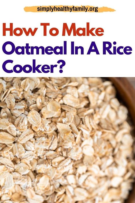 Did you know that you can make oatmeal in a rice cooker? If you haven’t tried making slow-cooked oatmeal before, this is your chance to give it a try and check out the best method here in Simply Healthy Family’s post. Read this article now and learn more about how you can cook oatmeal in a rice cooker now. #ricecooker #oatmeal #cookingoatmeal #waystocookoatmeal Making Oatmeal In Rice Cooker, Oatmeal In Rice Cooker How To Make, What Can You Cook In A Rice Cooker, Oatmeal In A Rice Cooker, Rice Cooker Oatmeal Recipes, Oatmeal Rice Cooker, Aroma Rice Cooker Recipes, Rice Cooker Recipes Healthy, Rice Cooker Risotto