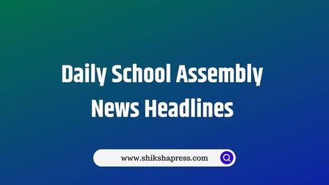 Daily School Assembly News Headlines Todays News Headlines In English, School Assembly, Educational Website, School Assemblies, Naruto Sketch, English News, Educational Websites, Current News, World Of Sports