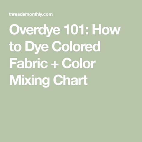 Overdye 101: How to Dye Colored Fabric + Color Mixing Chart Rit Dye Color Mixing Chart, Overdyed Fabric, Rit Dye Colors Chart, Clothes Dye, Old Baby Clothes, Art Hacks, Green Sheets, Color Mixing Chart, Fabric Dyeing