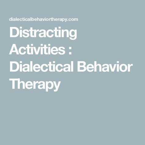 Distracting Activities : Dialectical Behavior Therapy Dialectical Therapy, Dbt Skills Worksheets, Dbt Activities, Distress Tolerance, Dbt Skills, Behavior Therapy, Dialectical Behavior Therapy, Behavioral Therapy, Podcast