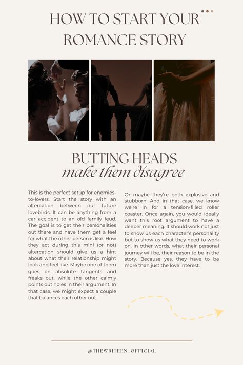 When you're writing a love story, you have to put a lot of thought into the way your characters meet. You want to make it impactful and breathtaking so readers think about it years after they've finished your book. Do this by making them argue. Ideally, you want their disagreement to have a deeper meaning. It should work not just to show us each character’s personality but to show us what they need to work on. #writingtips #writingromance #writers #bookwriting #writinginspiration #thewriteen Love Story Writing Ideas, How Two Characters Meet, Ways To Start A Love Story, Romance First Meeting Prompts, How To Make Two Characters Meet, How To Write A Love Story, Ways To Start A Romance Story, Ways For Characters To Meet, How To Start Writing A Love Story