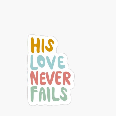 Get my art printed on awesome products. Support me at Redbubble #RBandME: https://www.redbubble.com/i/sticker/His-love-never-fails-by-MaddieRenee/53337137.JCQM3?asc=u His Love Never Fails, Love Never Fails, The North Face Logo, Fails, Retail Logos, My Art, Awesome Products, Jesus, Novelty Sign