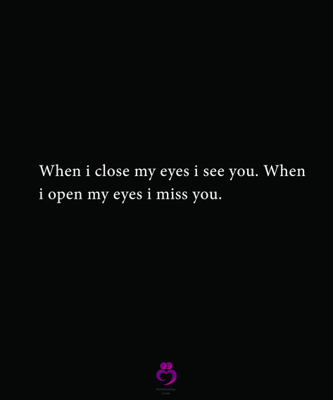 When I Close My Eyes I See You, I See You, Your Eyes Quotes, I Only See You, Daily Odd, Seeing Quotes, I Close My Eyes, Eye Quotes, Caramel Mocha